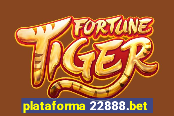 plataforma 22888.bet